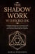 The Shadow Work Workbook: Finding & Healing Your Unconscious Self | A Journey to Self-Discovery, Boosting Self-Esteem & Mastering Your Emotions