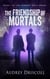 The Friendship of Mortals - Herbert West, #1