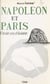 Napoléon et Paris - Trente ans d'histoire