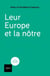 Leur Europe et la nôtre