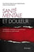 Santé mentale et douleur - Composantes somatiques et psychiatriques de la douleur en santé mentale