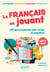 Le français en jouant - 230 exercices ludiques pour réviser et progresser