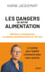 Les Dangers de notre alimentation - Dérives et conséquences du système agroalimentaire sur nos vies