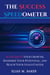 The Success Speedometer : Accelerate Your Growth, Maximize Your Potential, and Reach Your Goals Faster