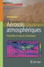 Aérosols atmosphériques - Propriétés et impacts climatiques