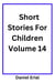Short Stories For Children Volume 14 - Short Stories For Children, #14