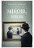 MIROIR, MIROIR