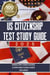 US Citizenship Test Study Guide: Pursue Your Dream of Becoming an American Citizen with Expert Prep and Practice Guidance | Master All 100 Civics Questions with 2 Complete Tests and Detailed Answers