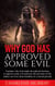 Why God Has Approved Some Evil