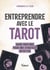 Entreprendre avec le tarot - Guide pratique pour une stratégie intuitive