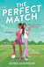 The Perfect Match - The new must-read enemies-to-lovers and angsty sports romcom for fans of Bend it like Beckham