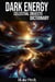 Dark Energy Dictionary - Grow Your Vocabulary