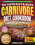 The Super Easy & Quick Carnivore Diet Cookbook For Beginners With Colored Pictures: Shed Pounds, Boost Energy & Rejuvenate Your Health With 100+ Delicious & Budget-Friendly Recipes & 60-Day Meal Plan