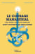 Le courage managérial - Les idées les plus simples sont souvent les meilleures