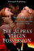 The Alpha's Virgin Possession - The Alpha Shifter Collection, #3