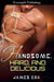 Handsome, Hard, and Delicious