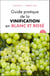 Guide pratique de la vinification en blanc et rosé - 2e éd.