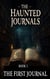 The First Journal: Some Stories Should Never Be Read - The Haunted Journals – A Supernatural Horror Series, #1