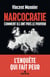Narcocratie - Comment ils ont pris le pouvoir