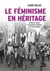 Le féminisme en héritage : Incidences intimes et transmission familiale d’une lutte politique