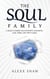 The Soul Family - A Guide to Karmic relationships, Soulmates, Soul Tribes, and Twin Flames