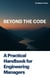 Beyond the Code: A Practical Handbook for Engineering Managers