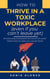How to Thrive in a Toxic Workplace (even if you can't leave yet)
