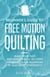 Beginner's Guide to Free Motion Quilting: What Beginners Should Know Before Starting FMQ + 4 Projects for Beginners to Quilt with Confidence