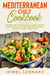 Mediterranean Diet Cookbook: The Best Diet Program for a Rapid Weight Loss with Quick & Easy Recipes for Busy People + 30-Day Meal Plan