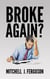 Broke Again?