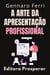 A Arte Da Apresentação Profissional : O Guia Completo Da Comunicação Eficiente - Coleção Inteligência Emocional, #21