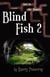 Blind Fish 2: Lost in the Tunnels - Blind Fish, #2