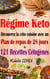 Régime keto : découvrez la céto cuisine avec un plan de repas de 28 jours + 121 recettes cétogènes novatrices, délicieuses et inratables pour régime cétogène et régime low-carb