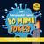 150+ Ridiculously Funny Yo Mama Jokes. Hilarious & Silly Yo Momma Jokes So Terrible, Even Your Mum Will Laugh Out Loud! (With Pictures)