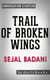 Trail of Broken Wings: A Novel by Sejal Badani | Conversation Starters - Daily Books