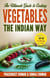 The Ultimate Guide to Cooking Vegetables the Indian Way - How To Cook Everything In A Jiffy, #9