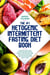 The #1 Ketogenic Intermittent Fasting Diet Book A Step-by-Step Guide to Keto, Ketosis, Fasting, Weight Loss, Building Lean Muscle, and Low-Carb High-Fat High-Protein Meal Plans