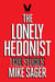 The Lonely Hedonist: True Stories of Sex, Drugs, Dinosaurs and Peter Dinklage