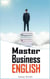 Master Business English: 90 Words and Phrases to Take You to the Next Level - Master Business English, #1
