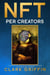 NFT per Creators: La guida pratica per creare, investire e vendere token non fungibili ed arte digitale nella blockchain - Guide sul metaverso e l'arte digitale con le criptovalute