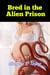 Bred in the Alien Prison