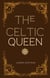 The Celtic Queen: A Novella of Cartimandua - Celtic Queens Collection