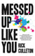Messed Up Like You: How ADHD and Anxiety Didn't Stop Me From Becoming a Successful Entrepreneur