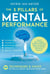 The 5 Pillars of Mental Performance: 99 Techniques & Tips to Win in Life by Training Your Mind. Control Your Thoughts, Build Your Emotional Agility, and Develop a Success Mindset With Mental Toughness