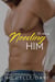 Needing Him - The Heiress, #2