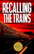 Recalling the Trains