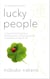 Lucky People - A Neuroscientist's Guide to Attracting Luck, Cultivating Success and Leading a Happier Life