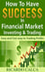 How to have $uccess in Financial Market Investing & Trading
