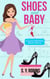 Shoes And Baby: A Cozy Mystery - Fashion Disaster, #1