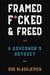 Framed, F*cked, and Freed - A Governor's Odyssey